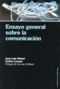 Cover of: Ensayo General Sobre La Comunicacion/General Essays of Communications (Papeles De Comunicacion / Communication Papers) by Jose Luis Pinuel, Carlos Lozano