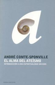 Cover of: El Alma Del Ateismo/ The Soul of Atheism: Introduccion a Una Espiritualidad Sin Dios / An Introduction to a Spirituality without God (Contextos / Context)