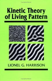 Cover of: Kinetic theory of living pattern by Lionel G. Harrison