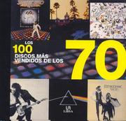 Cover of: Los 100 Discos Mas Vendidos De Los 70/the 100 Most Sold Albums of the 70s
