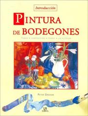 Cover of: Pintura de Bodegones/ An Introduction to Painting Still Life (Tecnicas Artisticas / Artistic Techniques) by Peter Graham