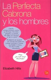 Cover of: La Perfecta Cabrona Y Los Hombres/The Inner Bitch Guide to Men, Relationships, Dating Etc by Elizabeth Hilts