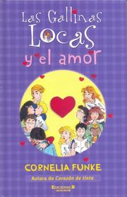 Cover of: LAS GALLINAS LOCAS Y EL AMOR by Cornelia Funke