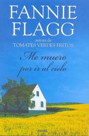 Cover of: ME MUERO POR IR AL CIELO by Fannie Flagg