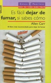 Cover of: Es Facil Dejar De Fumar, Si Sabes Como/ It's Easy Quit Smoking, If You Know How to (Espasa Practico) by Allen Carr