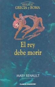 Cover of: El Rey Debe Morir by Mary Renault, Mary Renault