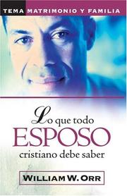 Cover of: Lo que todo esposo cristiano debe saber by William Orr