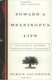 Cover of: Toward a Meaningful Life, New Edition: The Wisdom of the Rebbe Menachem Mendel Schneerson