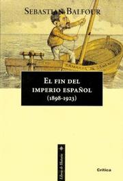 Cover of: El Fin del Imperio Español 1898 - 1923 by Sebastian Balfour