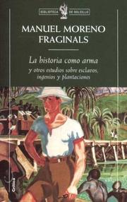 Cover of: La Historia Como Arma by Manuel Moreno Fraginals