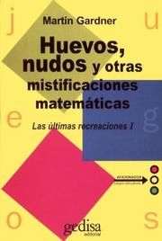 Cover of: Huevos, Nudos y Otras Mistificaciones Matemáticas by Martin Gardner