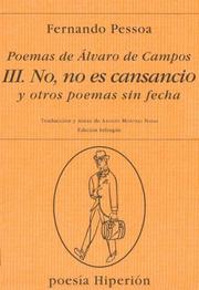 Cover of: No, No Es Cansancio y Otros Poemas Sin Fecha by Fernando Pessoa