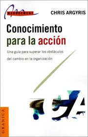 Cover of: Conocimiento Para LA Accion: Una Guia Para Superar Los Obstaculos Del Cambio En LA Organizacion