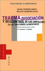 Cover of: Trauma, Disociacion Y Descontrol De Los Impulsos En Los Trastornos Alimentarios by Johan Vanderlinden, Walter Vandereycken
