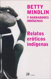 Cover of: Relatos Eroticos Indigenas (Modernos Y Clasicos) by Betty Mindlin