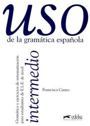 Cover of: Uso De LA Gramatica Española: Intermedio