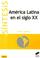Cover of: America Latina En El Siglo XX (Historia)