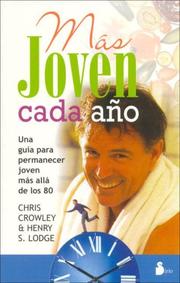 Cover of: Mas Joven Cada Ano/ Younger Next Year:: Una Guia Para Permanecer Joven Mas Alla De Los 80 / a Guide to Living Like 50 Until You're 80 and Beyond