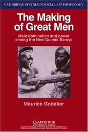 Cover of: The making of great men: male domination and power among the New Guinea Baruya