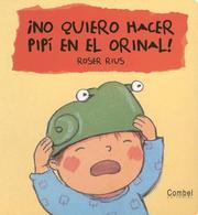 Cover of: No quiero hacer pipi en el orinal! (Cucu series) by S. A. Trevol