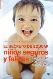 Cover of: El secreto de educar niños seguros y felices (Secrets of the Baby Whisperer for Toddlers) by Melinda Blau, Tracy Hogg