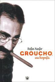 Cover of: Groucho - Una Biografia by Stefan Kanfer
