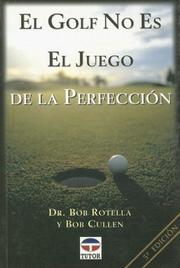 Cover of: El Golf No Es el Juego de la Perfeccion / Golf Is Not a Game of Perfect by Robert J. Rotella, Bob Cullen