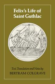 Cover of: Felix's Life of Saint Guthlac: Introduction, Texts, Translation and Notes by Bertram Colgrave