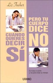 Cover of: Cuando Quieres Decir Si Pero Tu Cuerpo Dice No/when You Want to Say Yes but You Body Says No by Liz Tucker