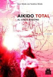 Cover of: Aikido Total - El Curso Maestro by Gōzō Shioda, Yasuhisa Shioda