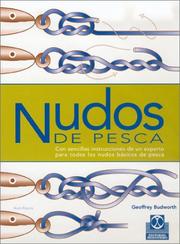 Cover of: Nudos de Pesca: Nudos Basicos, Lazos O Gazas, Empalmes O Nudos de Union, Nudos Para Anzuelos, Se~nuelos, Emerillones y Plomadas, Otros (Pesca)