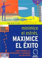 Cover of: Minimice el estres maximice el exito: Como superar las dificultades y conseguir los objetivos (Negocios positivos series)