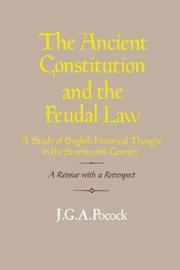 Cover of: The ancient constitution and the feudal law: a study of English historical thought in the seventeenth century :a reissue with a retrospect