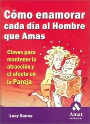 Cover of: Cómo enamorar cada día al hombre que amas: Claves para mantener la atracción y el afecto en la pareja