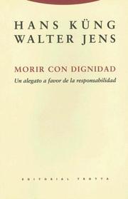 Cover of: Morir Con Dignidad: Un Alegato A Favor de la Responsabilidad (Coleccion Estructuras y Procesos, Serie Religion)