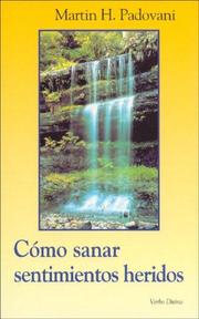Cover of: Como Sanar Sentimientos Heridos by Martin H. Padovani