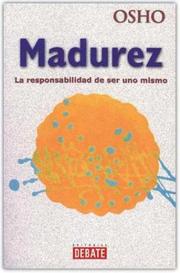 Cover of: Madurez. La Responsabilidad De Ser Uno Mismo by Bhagwan Rajneesh