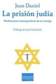 Cover of: La Prision Judia/ the Jewish Prison: Meditaciones intempestivas de un testigo/ A Rebellious Meditation on the State of Judaism (Ensayo/ Essay) (Ensayo/ Essay)