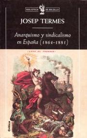 Anarquismo y Sindicalismo En España 1864-1881 by Josep Termes