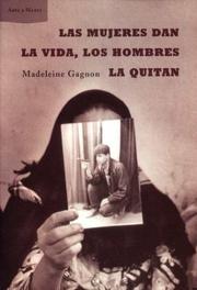 Cover of: Las Mujeres Dan LA Vida, Los Hombres LA Quitan by Madeleine Gagnon