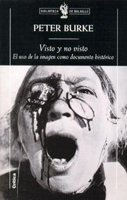 Visto Y No Visto. El Uso De La Imagen Como Testimonio Historico (Biblioteca De Bolsillo) by Peter Burke