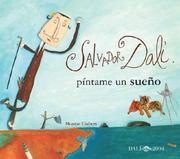 Cover of: Salvador Dali: Pintame Un Sueno/ Paint Me A Dream