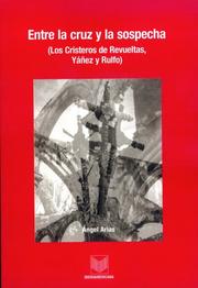 Cover of: Entre la cruz y la sospecha. (Los cristeros de Revueltas, Yanez y Rulfo). by Angel Arias