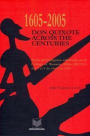 Cover of: 1605-2005, Don Quixote Across the Centuries: Actas del Congreso Celebrado En El College of Wooster (Ohio, Ee.Uu.) del 7 Al 9 de Abril de 2005