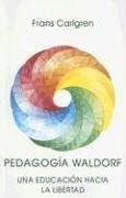 Cover of: Pedagogia Waldorf: Una Educacion Hacia la Libertad