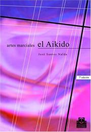 Cover of: Artes Marciales - El Aikido by Jose Santos Nalda, Jose Santos Nalda