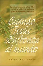 Cover of: Cuando Jes&uacute;s confronta al mundo by Donald A. Carson
