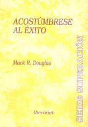 Cover of: Acostumbrese Al Exito by Mack R. Douglas