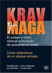 Cover of: Krav Maga, Como Defenderse De Un Ataque Armado/ Krav Maga, How to Defense Yourself Against Armed Assault: El Primer Y Unico Manual Autorizado De Autodefensa ... Y Artes Marciales / Sports and Martial Arts)