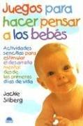 Cover of: Juegos Para Hacer Pensar A Los Bebes by Jackie Silberg